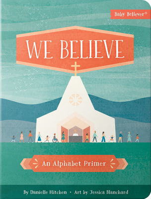 Cover Image for We Believe: An Alphabet Primer -- Danielle Hitchen, Board Book