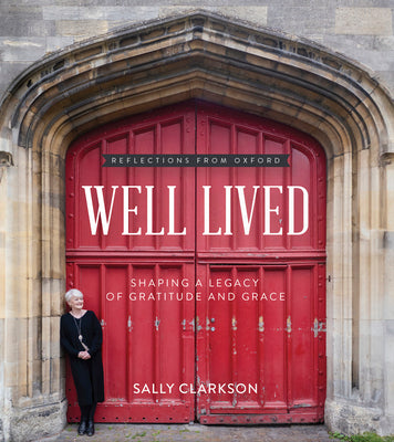 Cover Image for Well Lived: Shaping a Legacy of Gratitude and Grace -- Sally Clarkson, Hardcover
