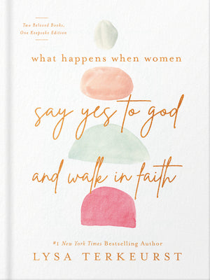 Cover Image for What Happens When Women Say Yes to God and Walk in Faith -- Lysa TerKeurst, Hardcover