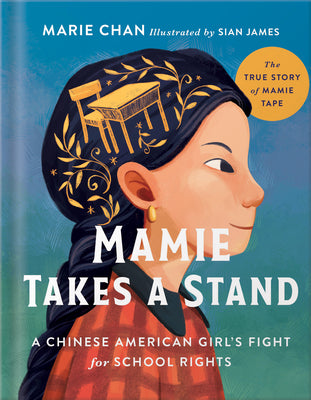 Cover Image for Mamie Takes a Stand: The True Story of Mamie Tape, a Chinese American Girl's Fight for School Rights -- Marie Chan, Hardcover