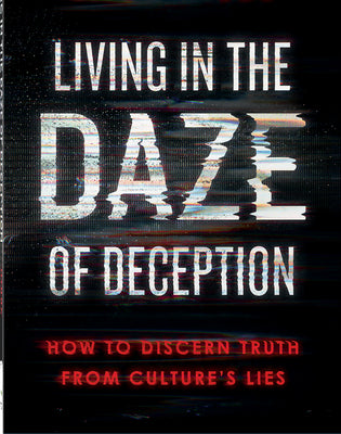 Cover Image for Living in the Daze of Deception: How to Discern Truth from Culture's Lies -- Jack Hibbs, Paperback