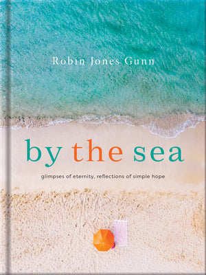 Cover Image for By the Sea: Glimpses of Eternity, Reflections of Simple Hope -- Robin Jones Gunn, Hardcover