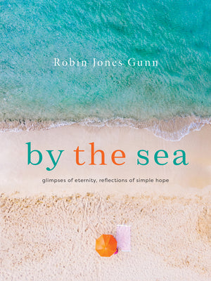 Cover Image for By the Sea: Glimpses of Eternity, Reflections of Simple Hope -- Robin Jones Gunn, Hardcover