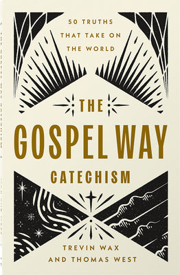 Cover Image for The Gospel Way Catechism: 50 Truths That Take on the World -- Trevin Wax, Paperback
