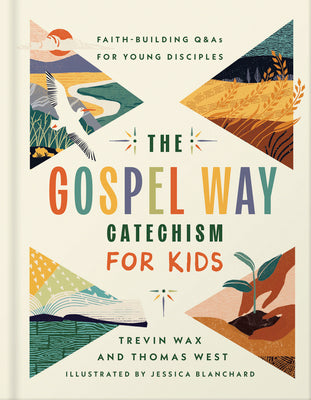 Cover Image for The Gospel Way Catechism for Kids: Faith-Building Q&as for Young Disciples -- Trevin Wax, Hardcover