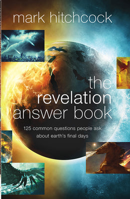 Cover Image for The Revelation Answer Book: 125 Common Questions People Ask about Earth's Final Days -- Mark Hitchcock, Paperback