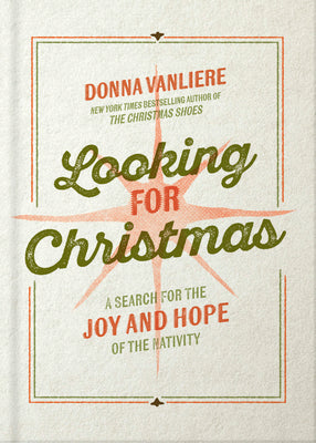Cover Image for Looking for Christmas: A Search for the Joy and Hope of the Nativity -- Donna Vanliere, Hardcover