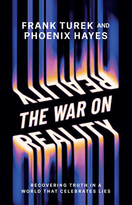 Cover Image for The War on Reality: Recovering Truth in a World That Celebrates Lies -- Frank Turek, Paperback