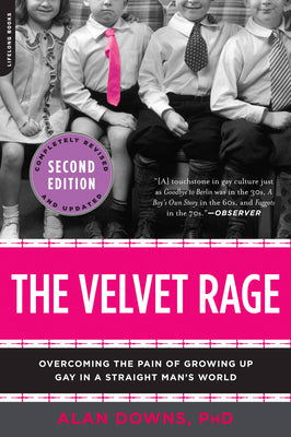Cover Image for The Velvet Rage: Overcoming the Pain of Growing Up Gay in a Straight Man's World -- Alan Downs, Paperback