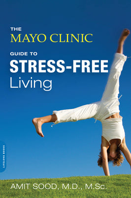 Cover Image for The Mayo Clinic Guide to Stress-Free Living -- Amit Sood, Paperback