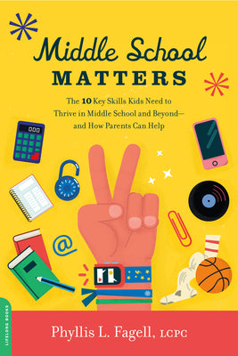 Cover Image for Middle School Matters: The 10 Key Skills Kids Need to Thrive in Middle School and Beyond--And How Parents Can Help -- Phyllis L. Fagell, Paperback