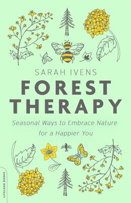 Cover Image for Forest Therapy: Seasonal Ways to Embrace Nature for a Happier You -- Sarah Ivens, Paperback