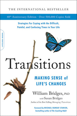 Cover Image for Transitions (40th Anniversary Edition): Making Sense of Life's Changes -- William Bridges, Paperback