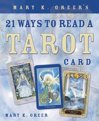 Cover Image for Mary K. Greer's 21 Ways to Read a Tarot Card -- Mary K. Greer, Paperback