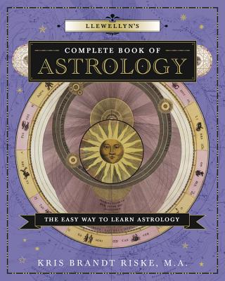 Cover Image for Llewellyn's Complete Book of Astrology: The Easy Way to Learn Astrology -- Kris Brandt Riske, Paperback
