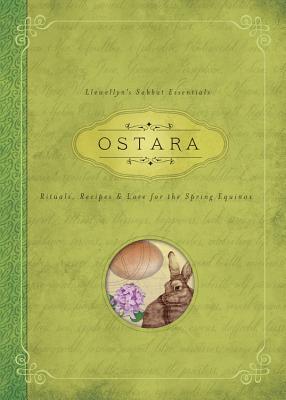 Cover Image for Ostara: Rituals, Recipes & Lore for the Spring Equinox -- Llewellyn, Paperback