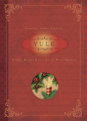 Cover Image for Yule: Rituals, Recipes & Lore for the Winter Solstice -- Llewellyn, Paperback