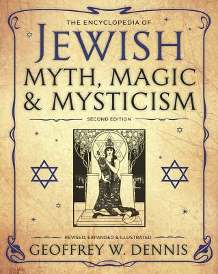 Cover Image for The Encyclopedia of Jewish Myth, Magic & Mysticism: Second Edition -- Geoffrey W. Dennis, Paperback