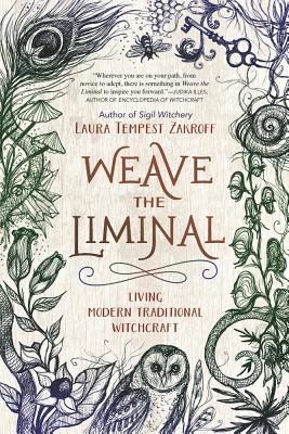 Cover Image for Weave the Liminal: Living Modern Traditional Witchcraft -- Laura Tempest Zakroff, Paperback
