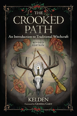 Cover Image for The Crooked Path: An Introduction to Traditional Witchcraft -- Kelden, Paperback