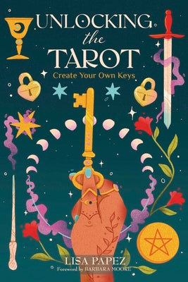 Cover Image for Unlocking the Tarot: Create Your Own Keys -- Lisa Papez, Paperback