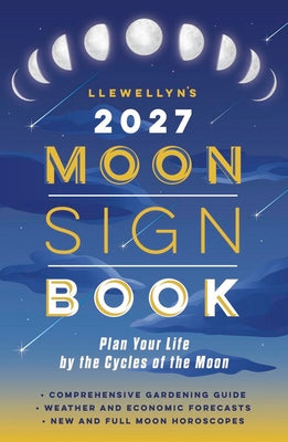 Cover Image for Llewellyn's 2027 Moon Sign Book: Plan Your Life by the Cycles of the Moon -- Llewellyn, Paperback