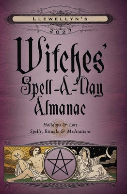 Cover Image for Llewellyn's 2027 Witches' Spell-A-Day Almanac -- Llewellyn, Paperback
