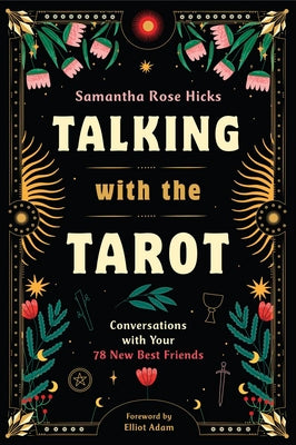 Cover Image for Talking with the Tarot: Conversations with Your 78 New Best Friends -- Samantha Rose Hicks, Paperback