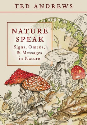 Cover Image for Nature Speak: Signs, Omens and Messages in Nature -- Ted Andrews, Paperback