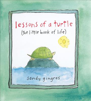 Cover Image for Lessons of a Turtle: (The Little Book of Life) -- Sandy Gingras, Hardcover