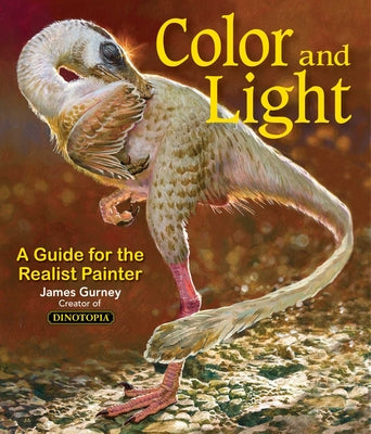 Cover Image for Color and Light: A Guide for the Realist Painter Volume 2 -- James Gurney, Paperback