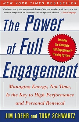 Cover Image for The Power of Full Engagement: Managing Energy, Not Time, Is the Key to High Performance and Personal Renewal -- Jim Loehr, Paperback