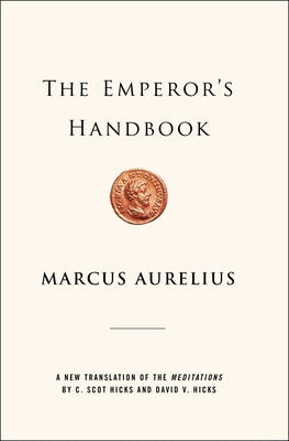 Cover Image for The Emperor's Handbook: A New Translation of the Meditations -- Marcus Aurelius, Hardcover