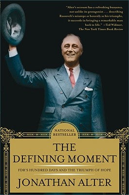 Cover Image for The Defining Moment: Fdr's Hundred Days and the Triumph of Hope -- Jonathan Alter, Paperback
