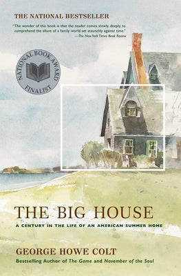 Cover Image for The Big House: A Century in the Life of an American Summer Home -- George Howe Colt, Paperback