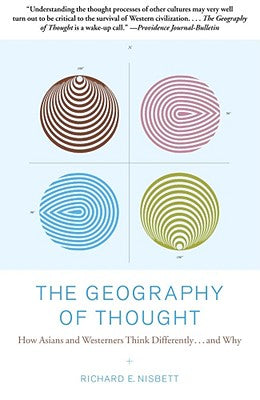 Cover Image for The Geography of Thought: How Asians and Westerners Think Differently...and Why -- Richard Nisbett, Paperback