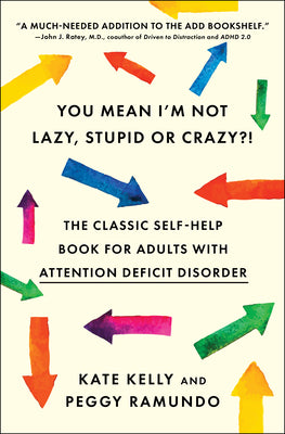 Cover Image for You Mean I'm Not Lazy, Stupid or Crazy?!: The Classic Self-Help Book for Adults with Attention Deficit Disorder -- Kate Kelly, Paperback