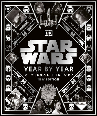 Cover Image for Star Wars Year by Year New Edition -- Kristin Baver, Hardcover