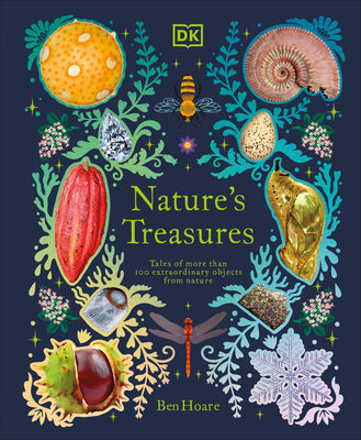 Cover Image for Nature's Treasures: Tales of More Than 100 Extraordinary Objects from Nature -- Ben Hoare, Hardcover