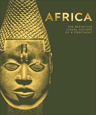 Cover Image for Africa: The Definitive Visual History of a Continent -- DK, Hardcover