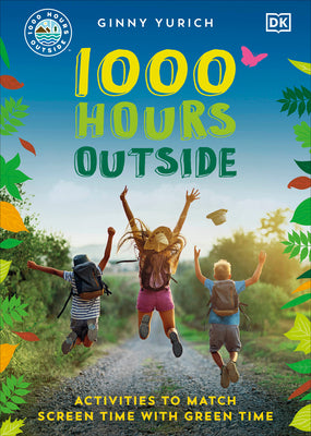 Cover Image for 1000 Hours Outside: Activities to Match Screen Time with Green Time -- Ginny Yurich, Paperback