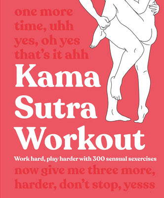 Cover Image for Kama Sutra Workout: Work Hard, Play Harder with 300 Sensual Sexercises -- DK, Paperback