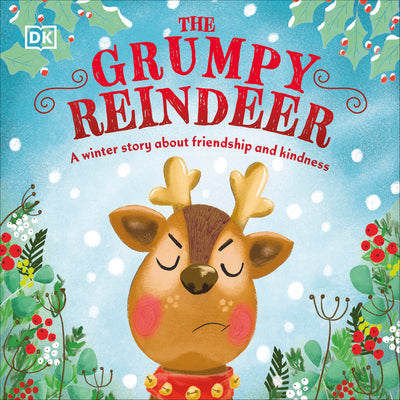 The Grumpy Reindeer: A Winter Story about Friendship and Kindness -- DK, Board Books