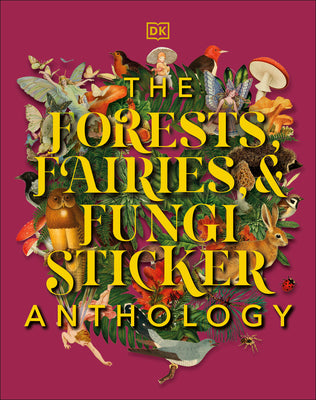 Cover Image for The Forests, Fairies and Fungi Sticker Anthology: With More Than 1,000 Vintage Stickers -- DK, Hardcover