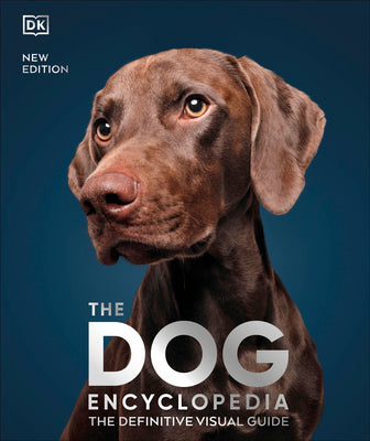 Cover Image for The Dog Encyclopedia: The Definitive Visual Guide -- DK, Hardcover