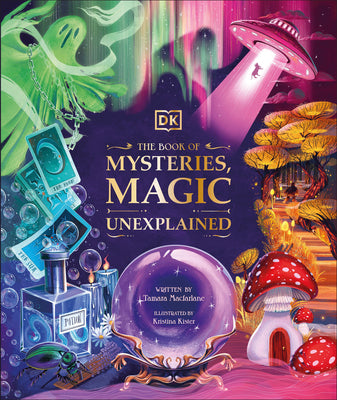 Cover Image for The Book of Mysteries, Magic, and the Unexplained -- Tamara MacFarlane, Hardcover