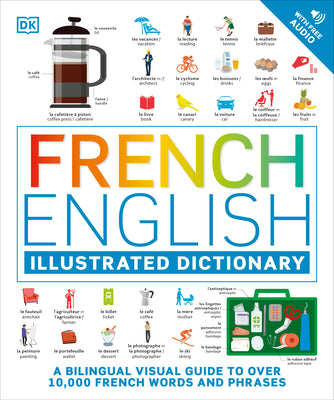 Cover Image for French - English Illustrated Dictionary: A Bilingual Visual Guide to Over 10,000 French Words and Phrases -- DK, Paperback
