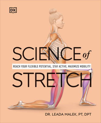 Cover Image for Science of Stretch: Reach Your Flexible Potential, Stay Active, Maximize Mobility -- Leada Malek, Paperback