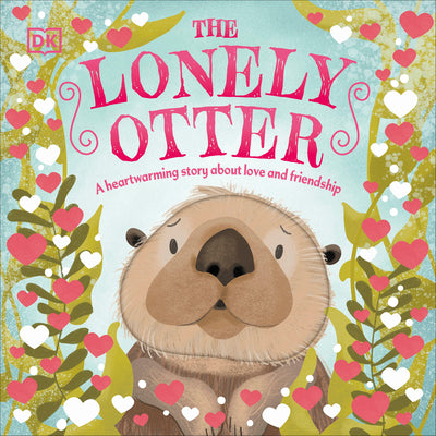 Cover Image for The Lonely Otter: A Heart-Warming Story about Love and Friendship -- DK, Board Book