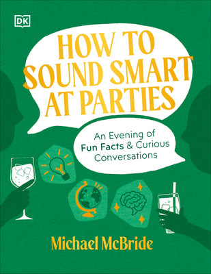 Cover Image for How to Sound Smart at Parties: An Evening of Fun Facts & Curious Conversations -- Michael McBride, Hardcover